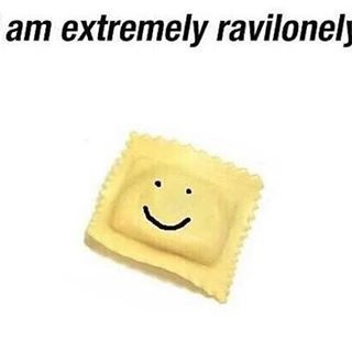 a ravioli with a sad face drawn on it. text above reads 'am extremely ravilonely'